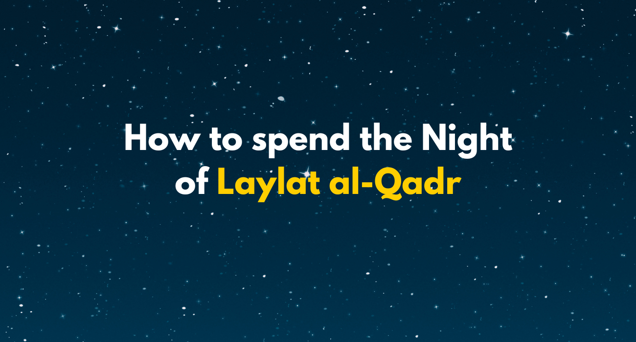 How to spend the Night of Laylat al-Qadr