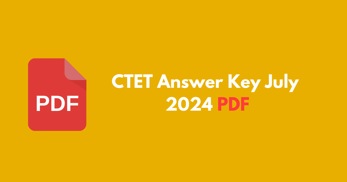 CTET Answer Key JULY 2024 PDF