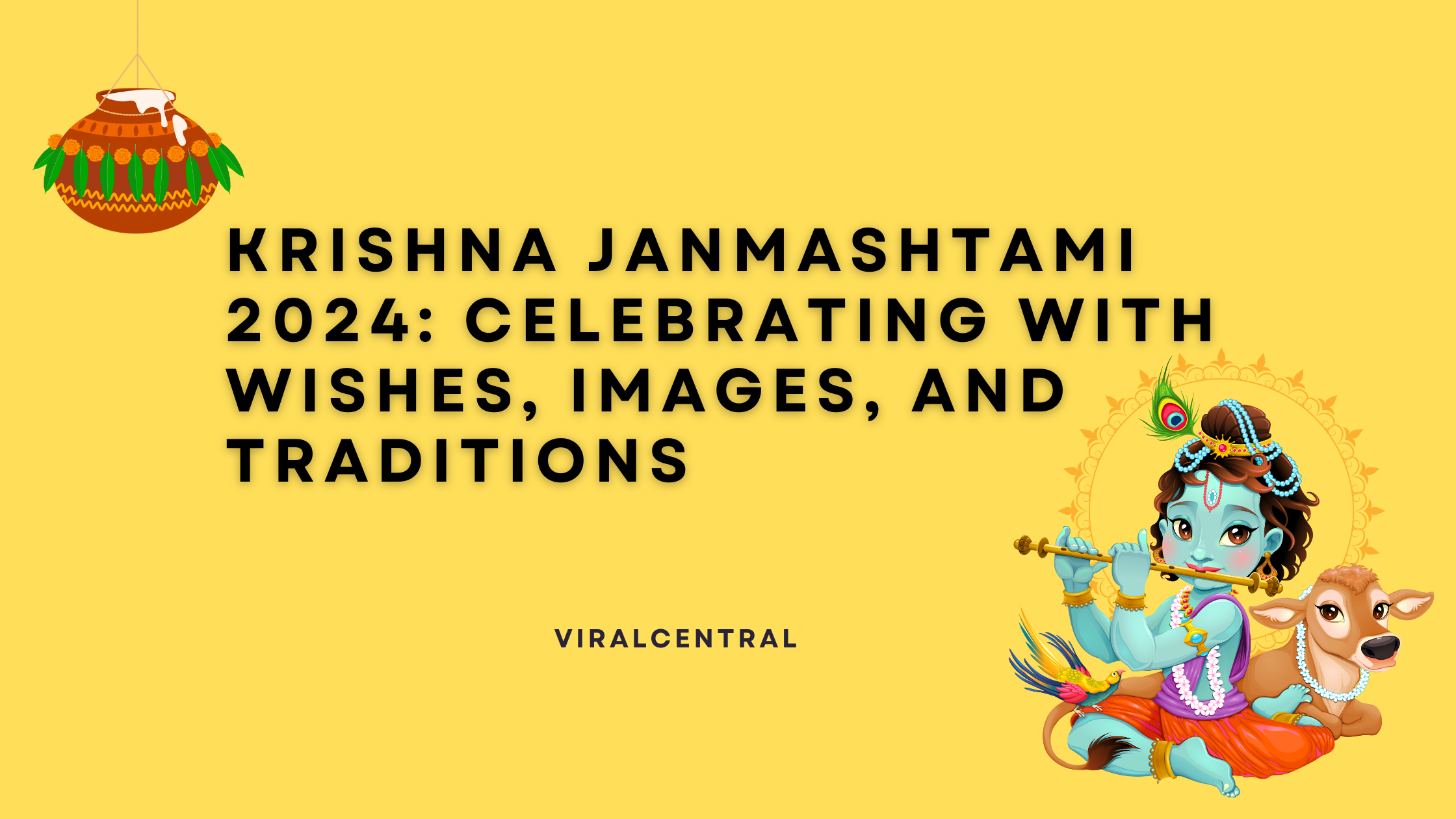 Krishna Janmashtami 2024 Celebrating with Wishes, Images, and Traditions